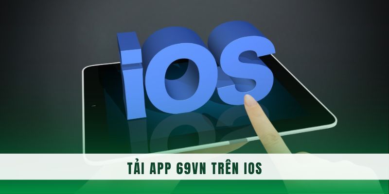 Quy trình tải app cho hệ điều hành iOS